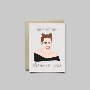 Funny Birthday Greeting Card - Miley Cyrus - Happy Birthday, It&#39;s a Party in the USA
