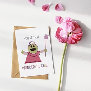 Funny Greeting Card - Who&#39;s that Wonderful Girl/ You&#39;re that Wonderful Girl - Nanalan&#39; - Mona