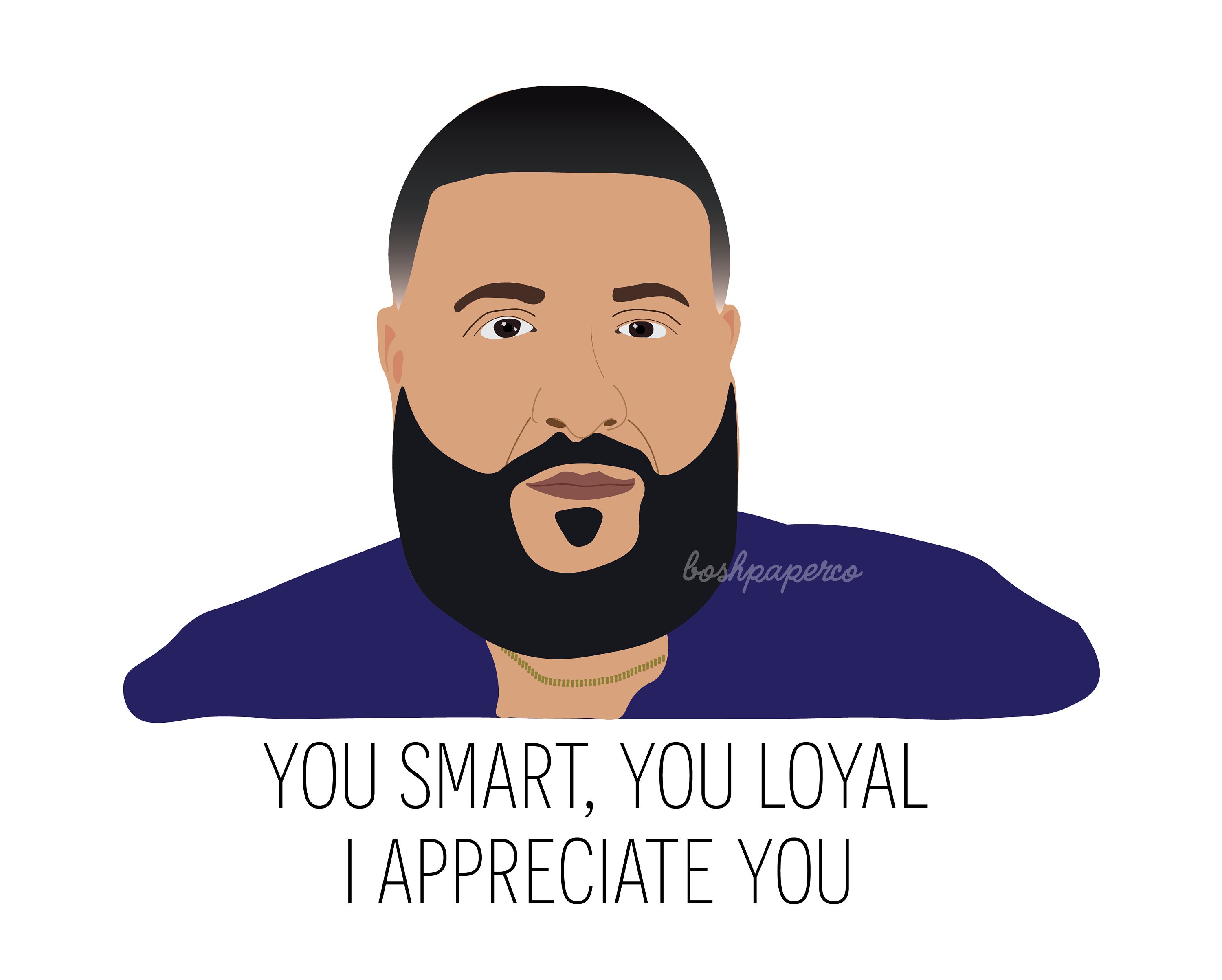 Dj Khaled You Smart You Loyal Lyrics Funny Greeting Card DJ Khaled You Smart, You Loyal, I Appreciate You