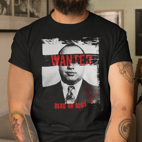 Al Capone Shirt, Italian Mafia, Mugshot Shirt, OG Shirts, Dead or Alive, Outlaw Shirt, Most Wanted Shirt, Mafia and Gangster, Mafia Gangster