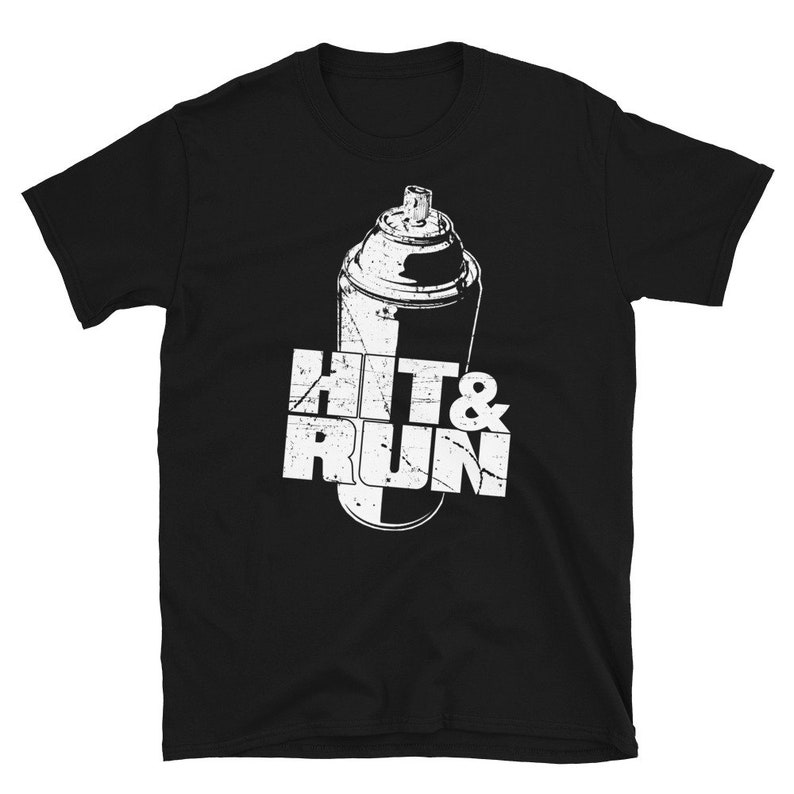 Street Art Shirt, Spray Can, Graffiti Artist, Hit and Run, Streetwear
