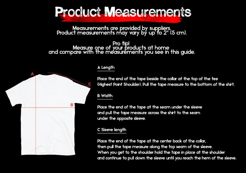 May include: A white t-shirt diagram on a black background with the text Product Measurements. It includes instructions for measuring length, width, and sleeve length, noting that measurements may vary by up to 5 cm as provided by suppliers.