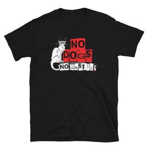 No Dogs No Masters, Anarchist Shirt, Le Chat Noir, Black Cat Shirt, Cat Lover Gift, Punk Shirt, Crust Punk, Amebix, Hardcore Punk, Anarchy