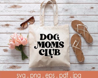 Dog Moms Club, Mama, Pet Dog Lover Trendy Shirt Sublimation Design, Digital Craft Files