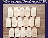 Fridge magnets SVG, Glowforge cut file,Mason Jar SVG,funny fridge magnet, Humour funny SVG,laser cut svg,digital download,old age funny svg