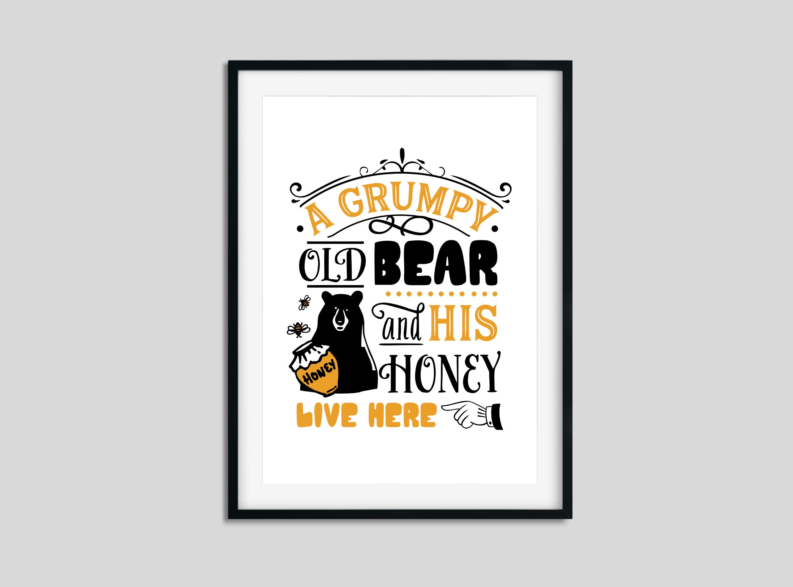 A Grumpy Old Bear and His Honey Live Here Print Honey Print | Etsy