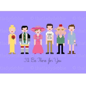 May include: A pixel art illustration of six characters from the TV show Friends. The characters are standing in a row on a purple background. The text "I'll Be There for You" is below the characters.