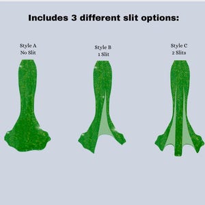 May include: Image showing three green mermaid-style skirts with different slit options. Style A has no slit, Style B has one slit, and Style C has two slits. The text at the top reads "Includes 3 different slit options:"