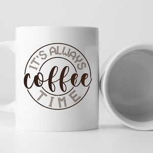 It&#39;s always Coffee time, coffee mug, coffee mug funny, coffee lover gift, coffee lover, coffee lovers, coffee lover gifts, coffee lover mug