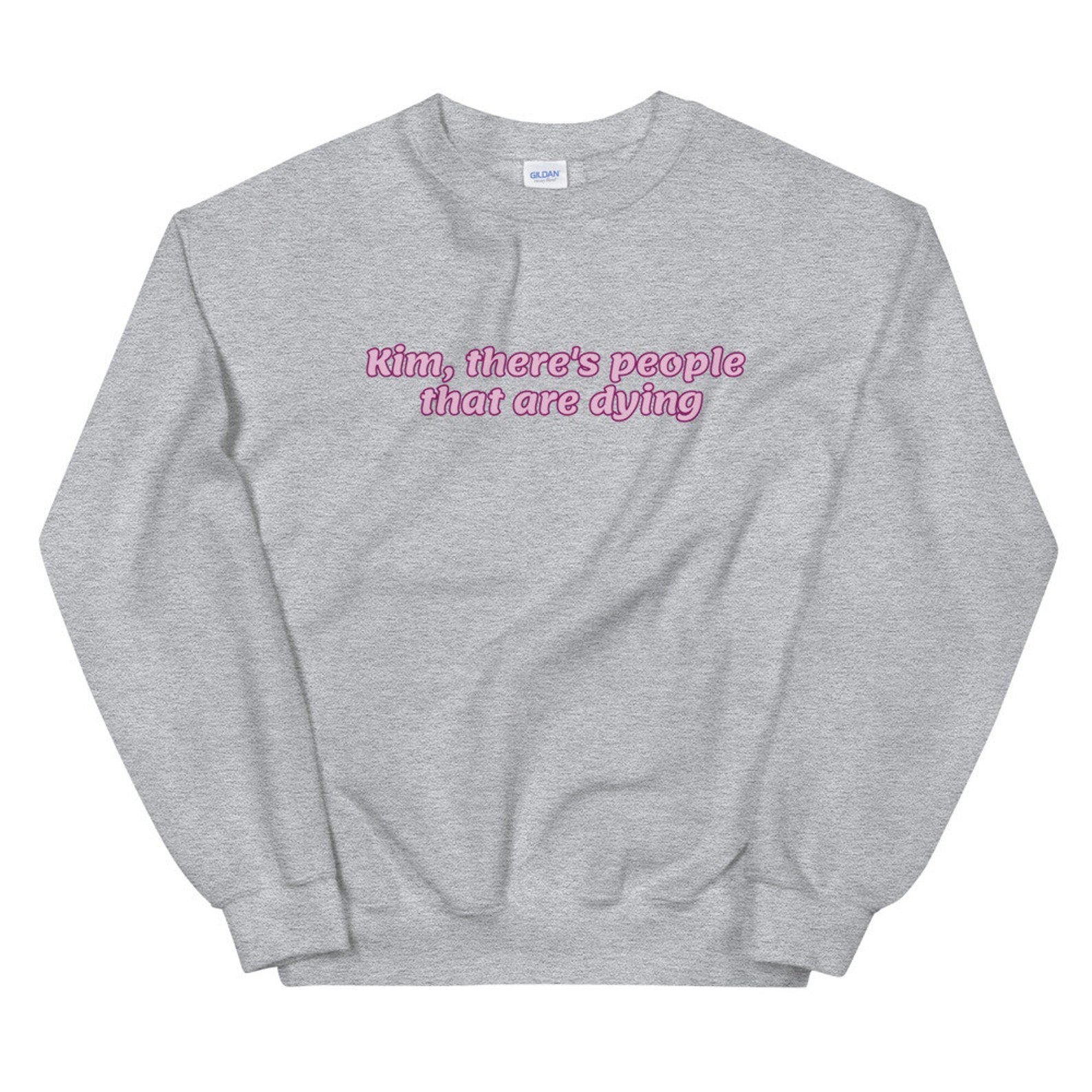 kim there's people that are dying shirt