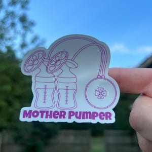 Mother Pumper Sticker – Funny Breastfeeding Mom Sticker, Breast Pump Vinyl Decal, New Mom Humor Gift, Pump Life Sticker for Water Bottle