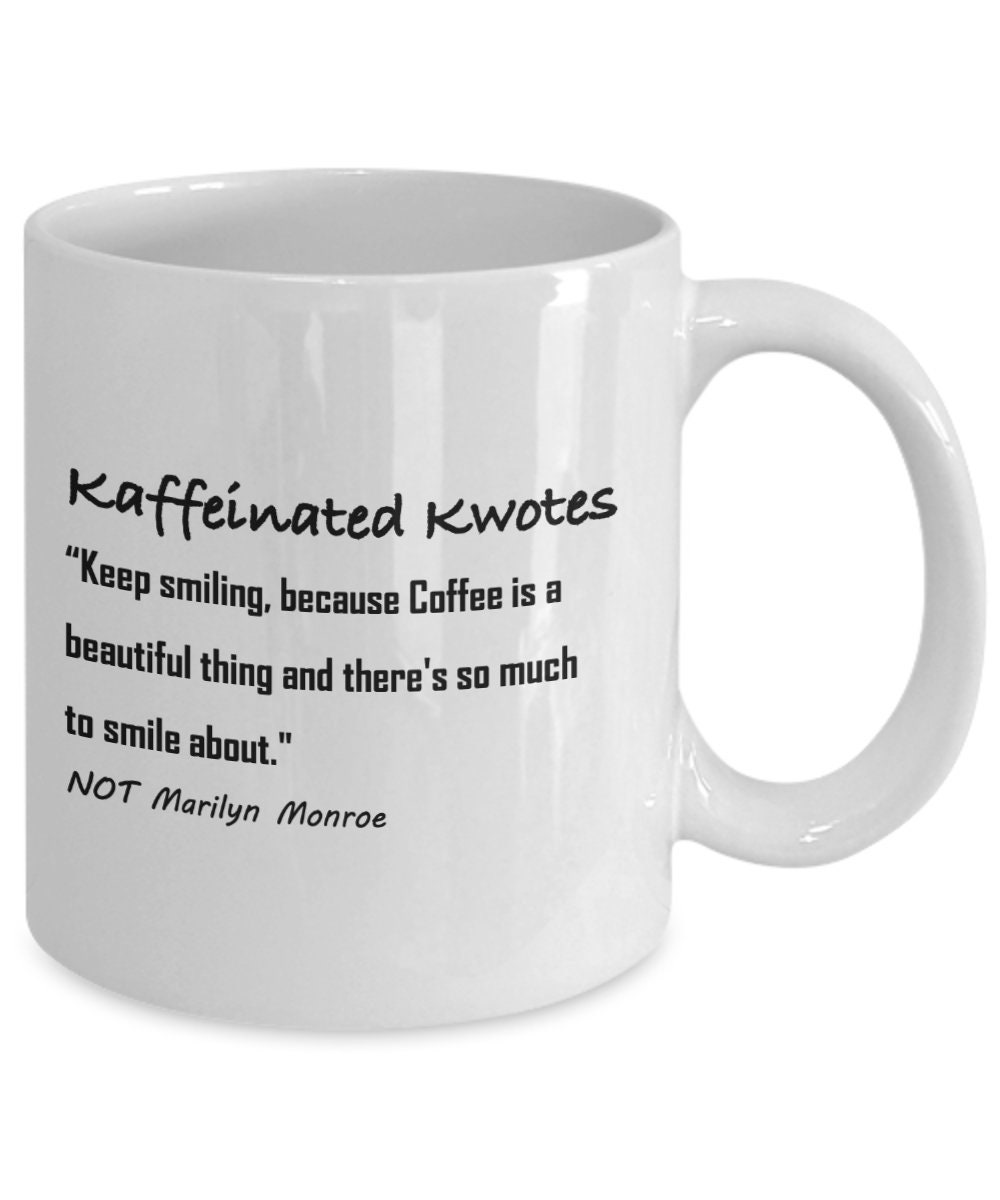 Quotable Mugs Kaffeinated Kwotes Keep Smiling Because Etsy