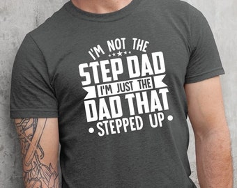 Camisa de padrastro, Regalos para padrastro, No soy el padrastro Soy el papá que dio un paso arriba Camisa, Mejor padrastro, Regalos del día del padrastro,