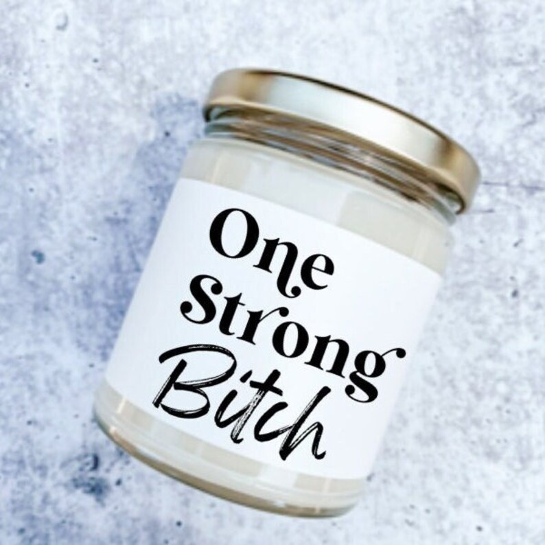One Strong Bitch, gifts for her, Thinking of you candle, Condolence gift, Girl Power, Gift for best friend, Sister, Feminist, Female Strong 