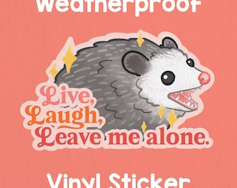 Live laugh leave me alone possum sticker! Adorable opossum sticker! Weatherproof