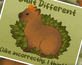 Built Different, like incorrectly I think! Art Print! 8.5x11 adorable capybara print!