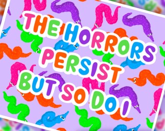 The horrors persist, but so do I! Art Print! 8.5x11 adorable wiggle worm on a string print!