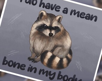 I DO have a mean bone in my body! Art Print! 8.5x11 adorable raccoon print!