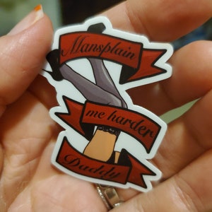 Mansplain me harder, Daddy sticker