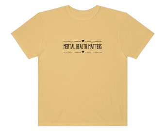 Mental Health Matters Shirt | Inspirational Shirts Women | Comfort Colors Tee | Mental Health Awareness | Love Yourself Shirt | Oversized Sh