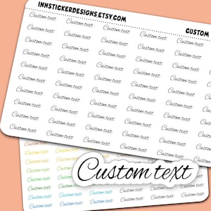 May include: A sheet of white adhesive stickers featuring the repeating black cursive text Custom text, with the header INNSTICKERDESIGNS.ETSY.COM. A second sheet displays rows of the same text in various colors, with one large die-cut sticker.
