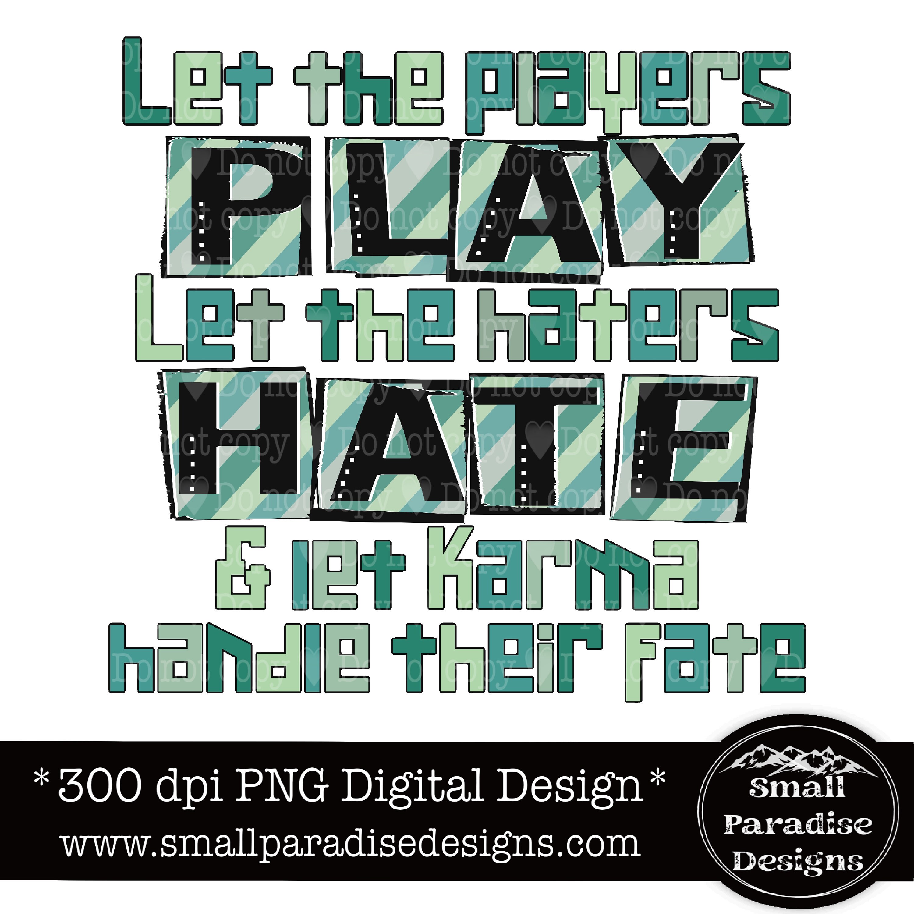 Let the Players Play Haters Hate and Let Karma Handle