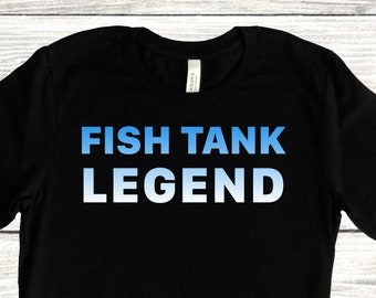 Funny Aquarium Shirt for Men and Women, Fish Tank Legend T Shirt, Coral Reef Aquarist Tee, Fish Keeping Tshirt or Fish Tank Gift