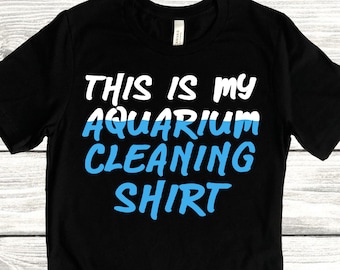 This Is My Aquarium Cleaning Shirt, Funny Aquarium T Shirt for Men and Women, Coral Reef Aquarist Tee, Fish Tank or Reef Keeping Tshirt