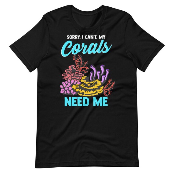 Sorry My Corals Need Me Fish Aquarist Funny Reef Aquarium Tank Top Sorry My Corals Need Me Fish Aquarist Funny Reef Aquarium Tank Top