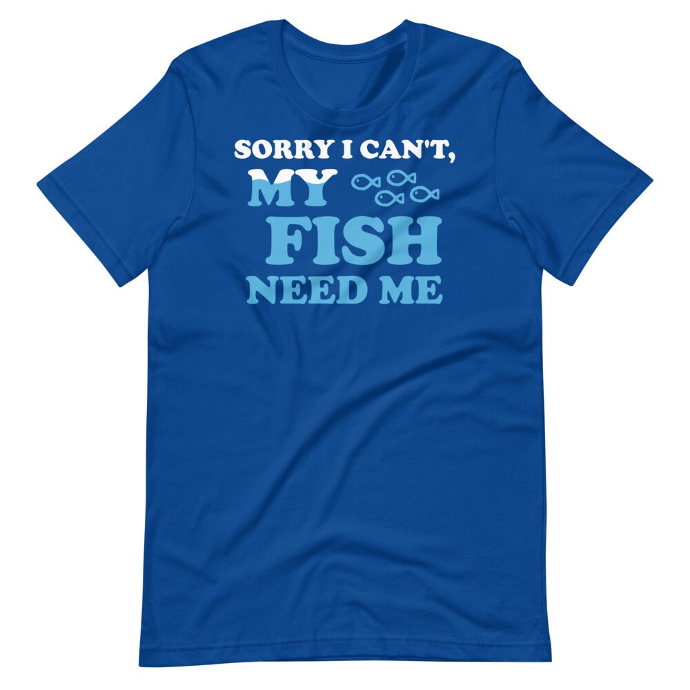 Funny Aquarium T Shirt for Men, My Fish Need Me, Coral Reef Aquarist Tee, Fish Tank or Reef