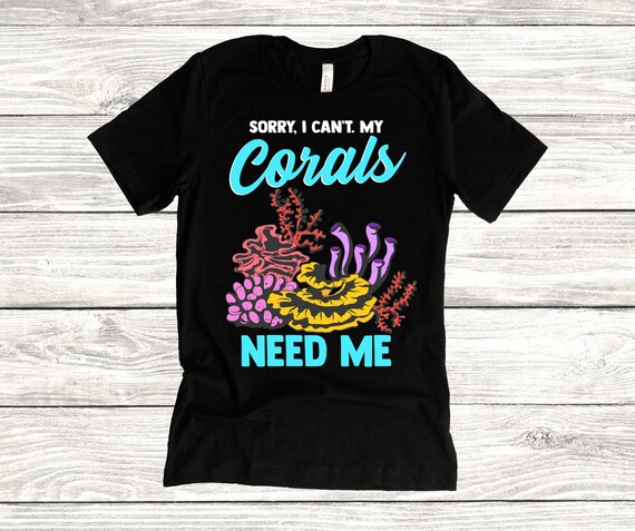 Sorry My Corals Need Me Fish Aquarist Funny Reef Aquarium Tank Top Sorry My Corals Need Me Fish Aquarist Funny Reef Aquarium Tank Top