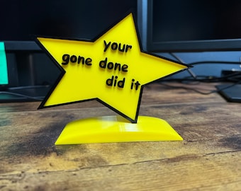 3D Printed "your gone done did it" Meme Trophy