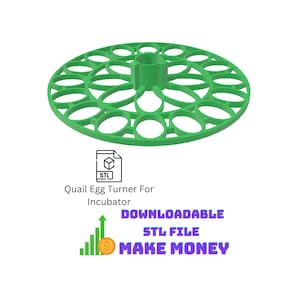 May include: A green 3D printed quail egg turner for an incubator. The turner is a circular design with a central post and multiple egg-shaped slots around the perimeter. The text "DOWNLOADABLE STL FILE MAKE MONEY" is visible below the image.