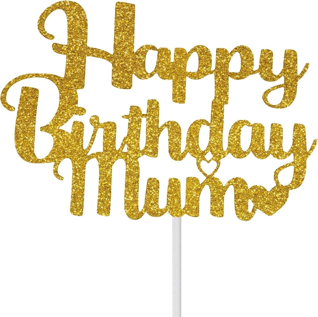 Happy Birthday Mum Cake Topper by 3 LITTLE DESSERTS Gifts for Mum ...
