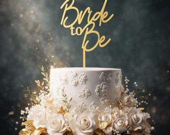 Bride To Be Cake Topper | Wooden Bridal Shower Decoration | Bachelorette Party Decor