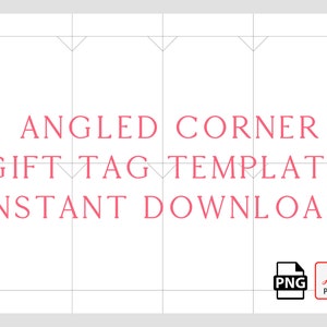 May include: White background with a grid pattern and pink text that reads "ANGLED CORNER GIFT TAG TEMPLATE INSTANT DOWNLOAD." Includes PNG and PDF icons in the lower right corner.