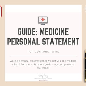 May include: A guide for writing a personal statement for medical school. The guide includes tips, structure, and a personal statement example. The title is "Guide: Medicine Personal Statement" with a computer monitor icon with a red plus sign. The text "For Doctors to Be" is below the title. The text "Write a personal statement that will get you into medical school! Top tips + Structure guide + My own personal statement" is below the text "For Doctors to Be". The text "Evzy Clay" is at the bottom of the page with the text "Productivity + Medicine + Lifestyle" below it.