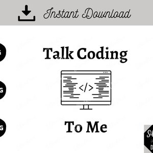 Talk Coding To Me - Programmer Gift - Printable Clipart - SVG PNG JPG Digital Download - Planner Sticker - Cricut Silhouette - Sublimation