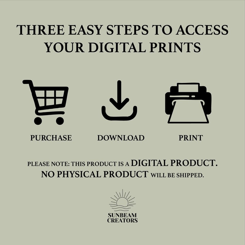 May include: Three easy steps to access your digital prints: purchase, download, and print. This product is a digital product. No physical product will be shipped. Sunbeam Creators.