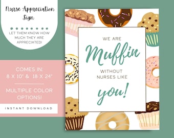 Nurse Appreciation Printable Sign - Muffins - Nurse's Week - We are muffin without nurses like you! - instant download - Nursing Brunch