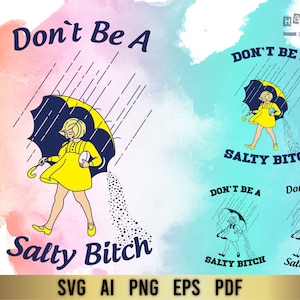 Dont be a salty bitch SVG, Dont be a salty girl PNG Vinyl Cut File, Cricut Quote Cut File  Svg files for Cutting Machine Cricut,