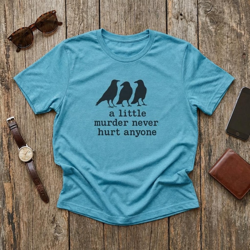 A Little Murder Never Hurt Anyone Shirt, Funny Crow Shirt, Raven Graphic Tee, Bird Lover Gift, Dark Humor Tee, Bella Canvas 3001 Unisex Fit image 1