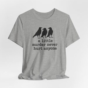 A Little Murder Never Hurt Anyone Shirt, Funny Crow Shirt, Raven Graphic Tee, Bird Lover Gift, Dark Humor Tee, Bella Canvas 3001 Unisex Fit image 8