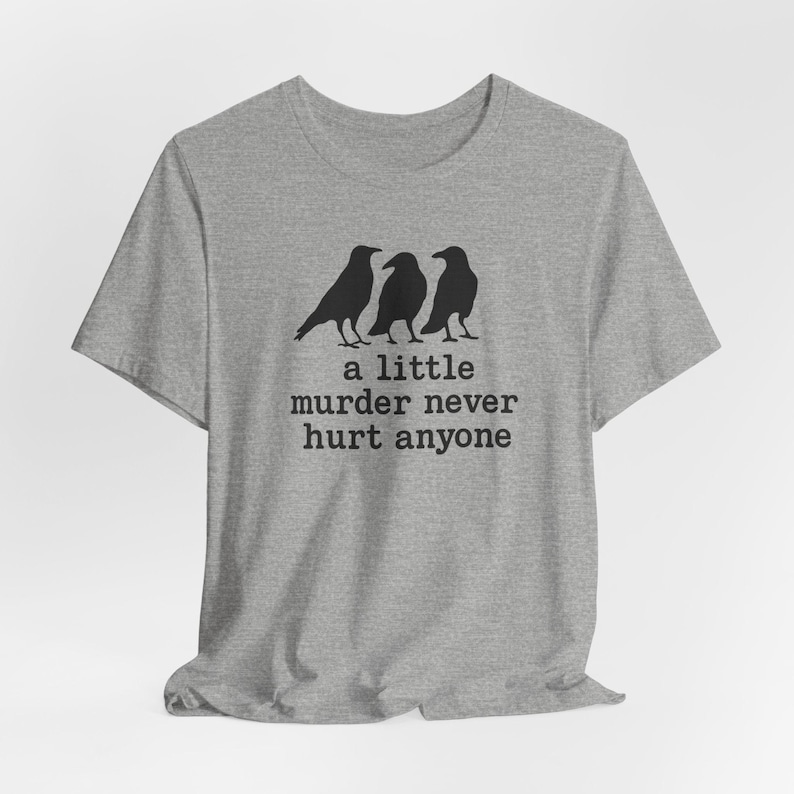 A Little Murder Never Hurt Anyone Shirt, Funny Crow Shirt, Raven Graphic Tee, Bird Lover Gift, Dark Humor Tee, Bella Canvas 3001 Unisex Fit image 8