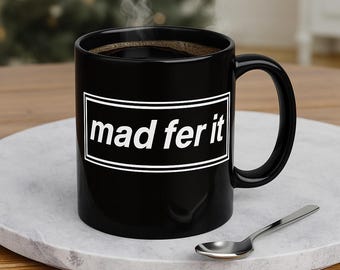 Mad Fer It Mug | Oasis Inspired Coffee Cup | Britpop Mancunian Slang | 11oz Black Ceramic Mug | Rock n Roll Gift