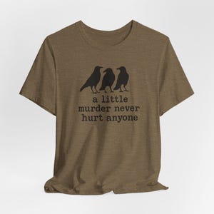 A Little Murder Never Hurt Anyone Shirt, Funny Crow Shirt, Raven Graphic Tee, Bird Lover Gift, Dark Humor Tee, Bella Canvas 3001 Unisex Fit image 6