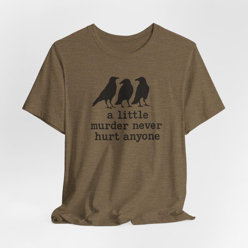 A Little Murder Never Hurt Anyone Shirt, Funny Crow Shirt, Raven Graphic Tee, Bird Lover Gift, Dark Humor Tee, Bella Canvas 3001 Unisex Fit image 6