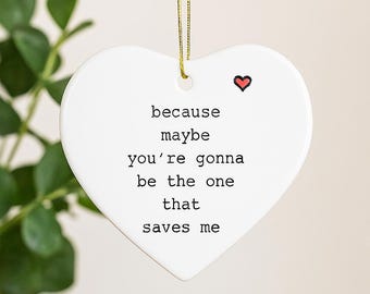 Wonderwall Oasis Lyric Ornament, You're Gonna Be the One That Saves Me, Heart Ceramic Keepsake for Boyfriend, Girlfriend, Husband, or Wife