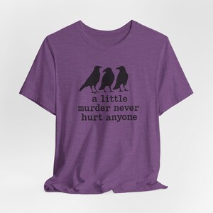 A Little Murder Never Hurt Anyone Shirt, Funny Crow Shirt, Raven Graphic Tee, Bird Lover Gift, Dark Humor Tee, Bella Canvas 3001 Unisex Fit image 11