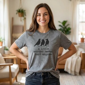 A Little Murder Never Hurt Anyone Shirt, Funny Crow Shirt, Raven Graphic Tee, Bird Lover Gift, Dark Humor Tee, Bella Canvas 3001 Unisex Fit image 3